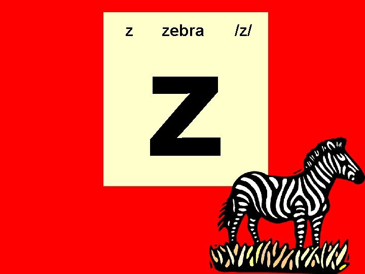 z z zebra /z/ z z zebra /z/