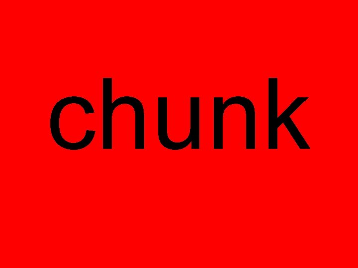 chunk chunk