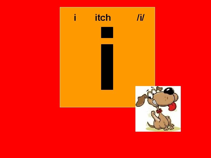i i itch /i/ i i itch /i/