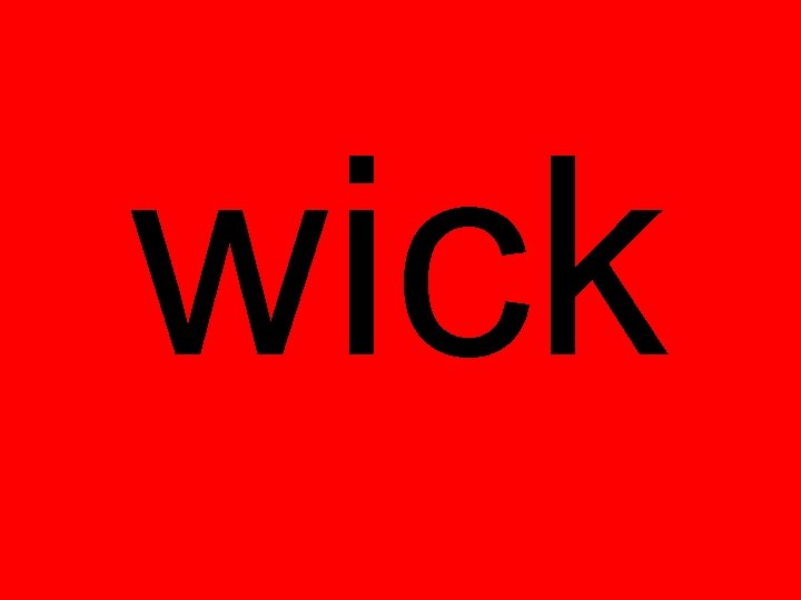 wick wick