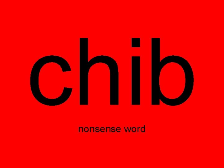 chib nonsense word 