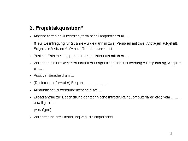 2. Projektakquisition* • Abgabe formaler Kurzantrag, formloser Langantrag zum … (Neu: Beantragung für 2