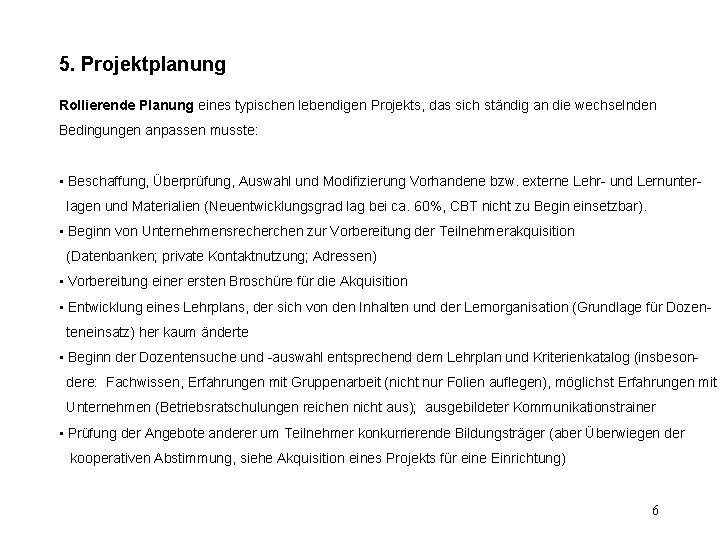 5. Projektplanung Rollierende Planung eines typischen lebendigen Projekts, das sich ständig an die wechselnden