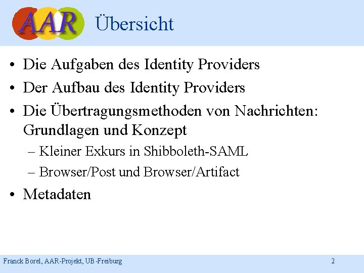 Übersicht • Die Aufgaben des Identity Providers • Der Aufbau des Identity Providers •