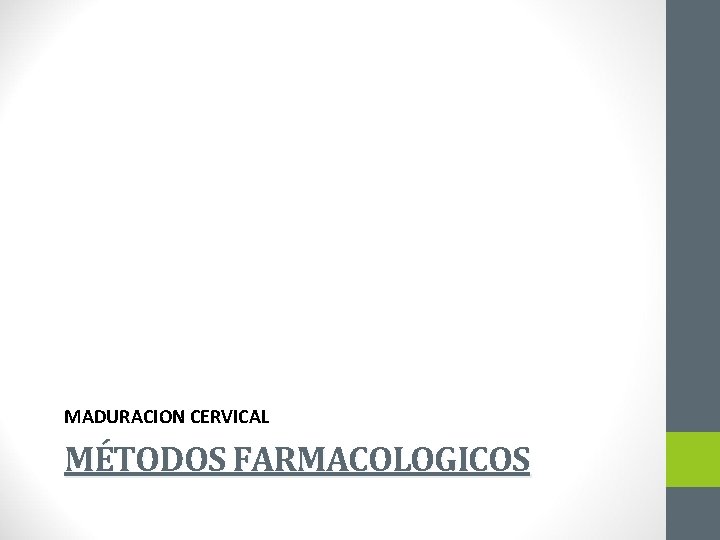 MADURACION CERVICAL MÉTODOS FARMACOLOGICOS 