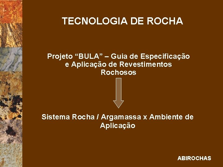 TECNOLOGIA DE ROCHA Projeto “BULA” – Guia de Especificação e Aplicação de Revestimentos Rochosos