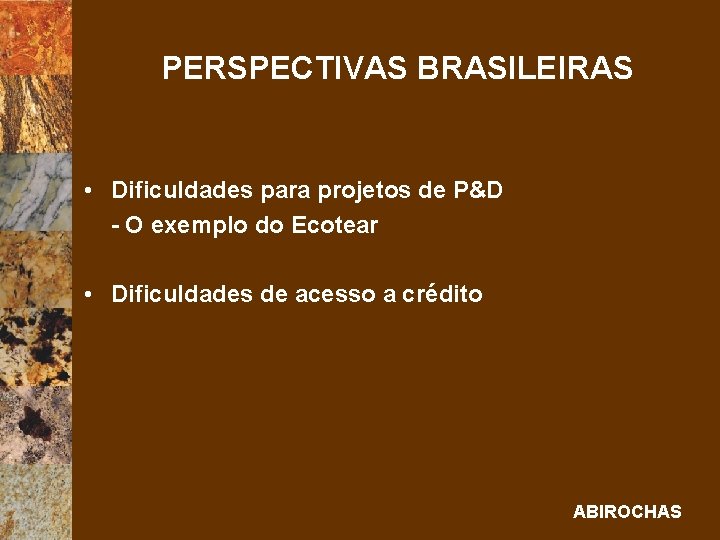 PERSPECTIVAS BRASILEIRAS • Dificuldades para projetos de P&D - O exemplo do Ecotear •