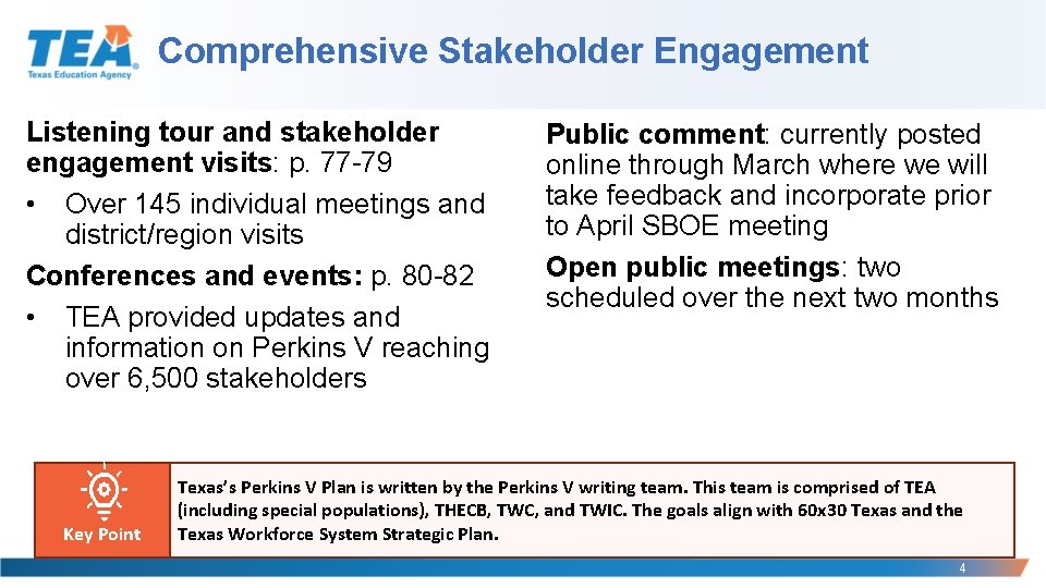 Comprehensive Stakeholder Engagement Listening tour and stakeholder engagement visits: p. 77 -79 • Over