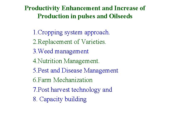 Productivity Enhancement and Increase of Production in pulses and Oilseeds 1. Cropping system approach.