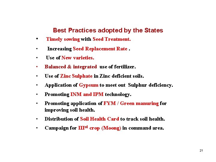 Best Practices adopted by the States • Timely sowing with Seed Treatment. • Increasing