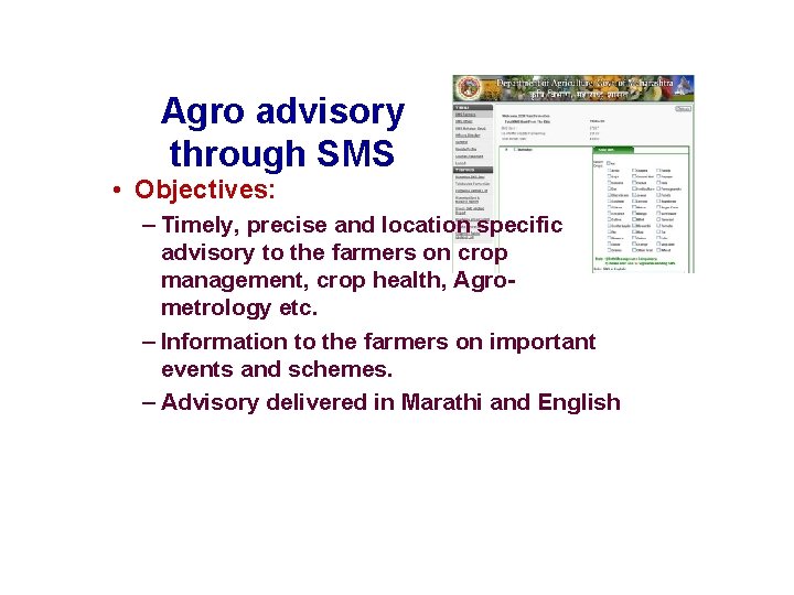 Agro advisory through SMS • Objectives: – Timely, precise and location specific advisory to