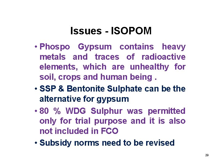 Issues - ISOPOM • Phospo Gypsum contains heavy metals and traces of radioactive elements,