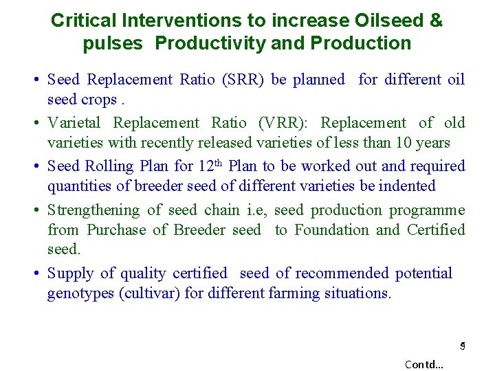 Critical Interventions to increase Oilseed & pulses Productivity and Production • Seed Replacement Ratio