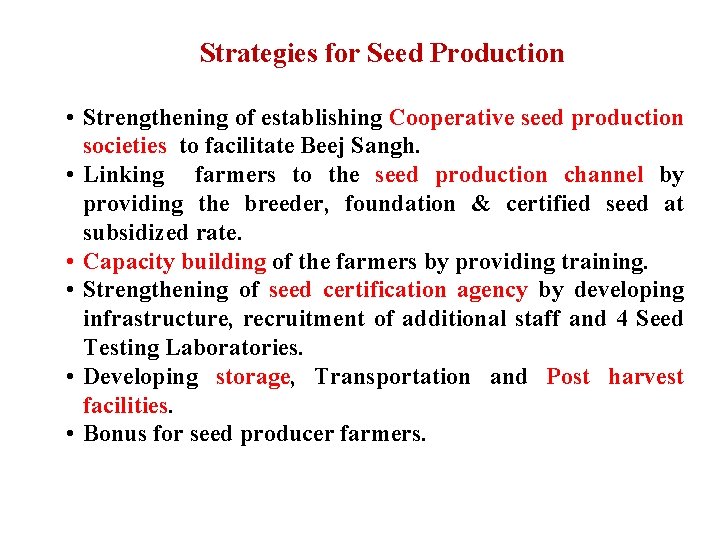 Strategies for Seed Production • Strengthening of establishing Cooperative seed production societies to facilitate