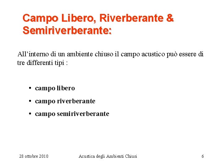 Campo Libero, Riverberante & Semiriverberante: All’interno di un ambiente chiuso il campo acustico può