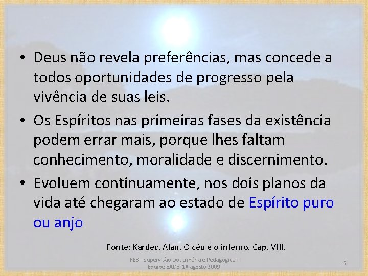  • Deus não revela preferências, mas concede a todos oportunidades de progresso pela