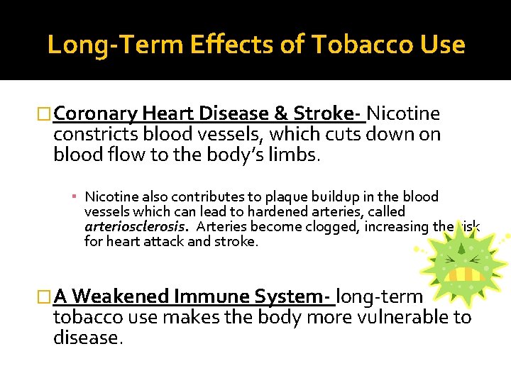 Long-Term Effects of Tobacco Use �Coronary Heart Disease & Stroke- Nicotine constricts blood vessels,