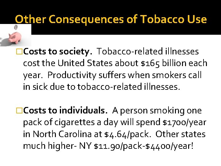 Other Consequences of Tobacco Use �Costs to society. Tobacco-related illnesses cost the United States