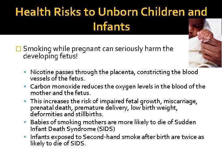 Health Risks to Unborn Children and Infants � Smoking while pregnant can seriously harm