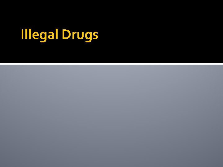 Illegal Drugs 