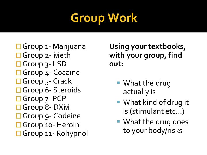 Group Work � Group 1 - Marijuana � Group 2 - Meth � Group