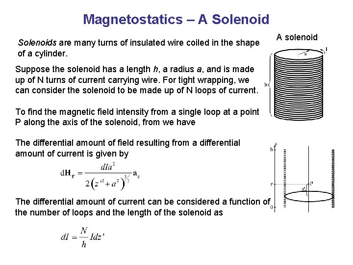 Magnetostatics – A Solenoids are many turns of insulated wire coiled in the shape