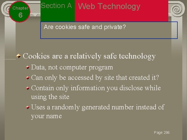 Chapter Section A Web Technology 6 Are cookies safe and private? Cookies are a