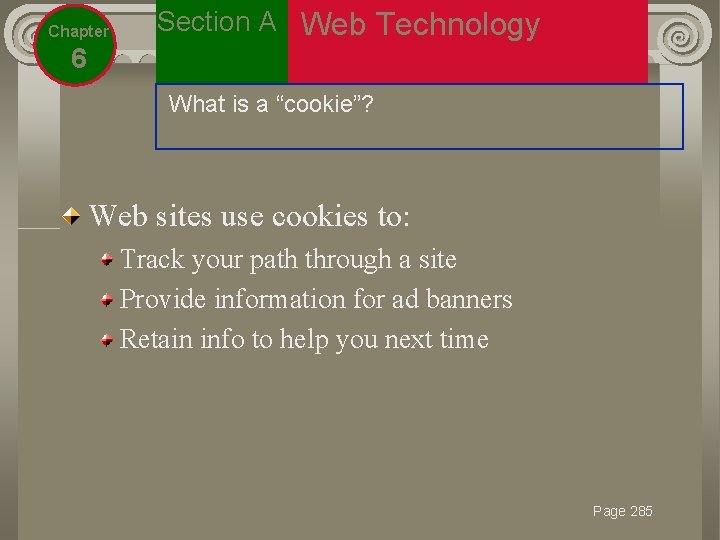 Chapter Section A Web Technology 6 What is a “cookie”? Web sites use cookies