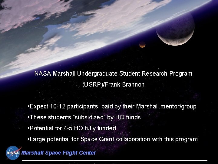 NASA Marshall Undergraduate Student Research Program (USRP)/Frank Brannon • Expect 10 -12 participants, paid