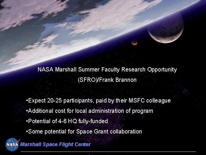 NASA Marshall Summer Faculty Research Opportunity (SFRO)/Frank Brannon • Expect 20 -25 participants, paid