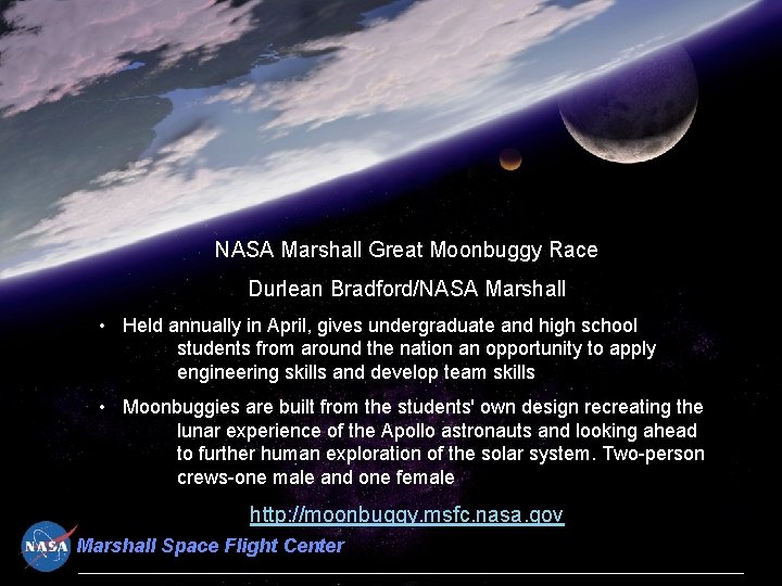 NASA Marshall Great Moonbuggy Race Durlean Bradford/NASA Marshall • Held annually in April, gives