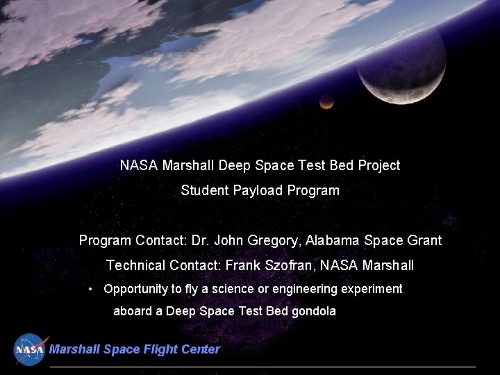NASA Marshall Deep Space Test Bed Project Student Payload Program Contact: Dr. John Gregory,