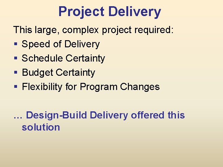 Project Delivery This large, complex project required: § Speed of Delivery § Schedule Certainty