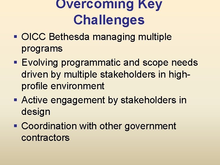Overcoming Key Challenges § OICC Bethesda managing multiple programs § Evolving programmatic and scope