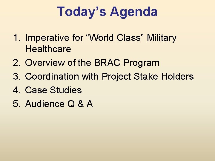 Today’s Agenda 1. Imperative for “World Class” Military Healthcare 2. Overview of the BRAC