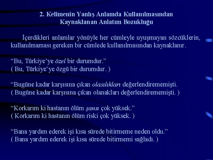 2. Kelimenin Yanlış Anlamda Kullanılmasından Kaynaklanan Anlatım Bozukluğu İçerdikleri anlamlar yönüyle her cümleyle uyuşmayan