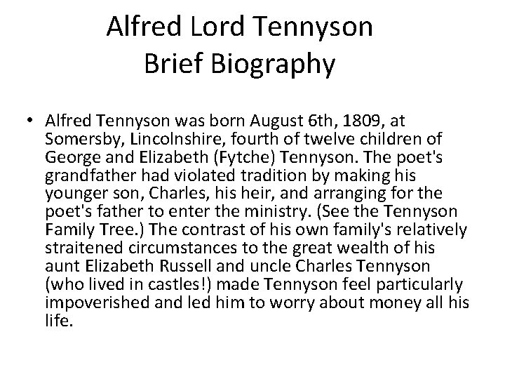 Alfred Lord Tennyson Brief Biography • Alfred Tennyson was born August 6 th, 1809,