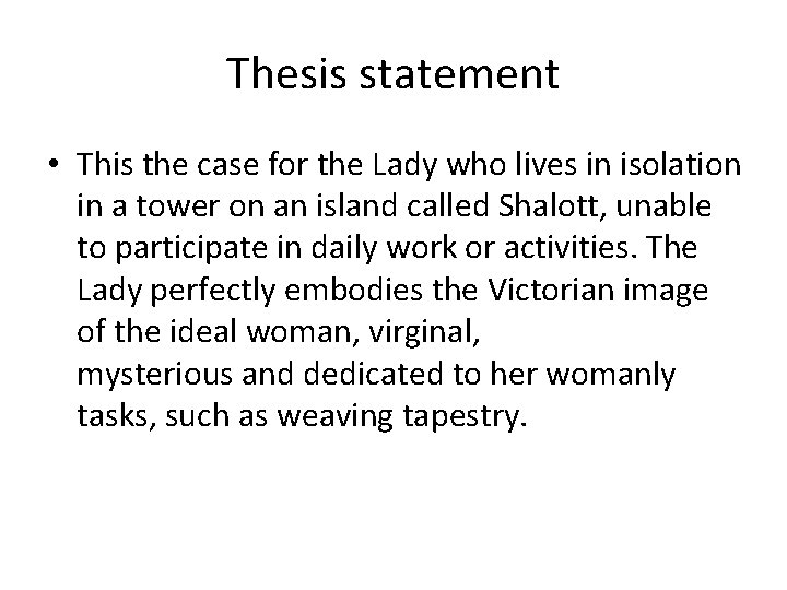 Thesis statement • This the case for the Lady who lives in isolation in