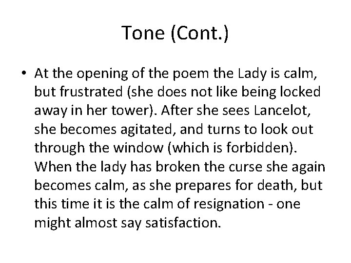 Tone (Cont. ) • At the opening of the poem the Lady is calm,
