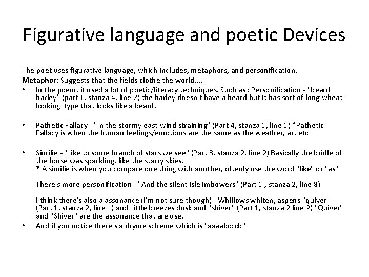 Figurative language and poetic Devices The poet uses figurative language, which includes, metaphors, and