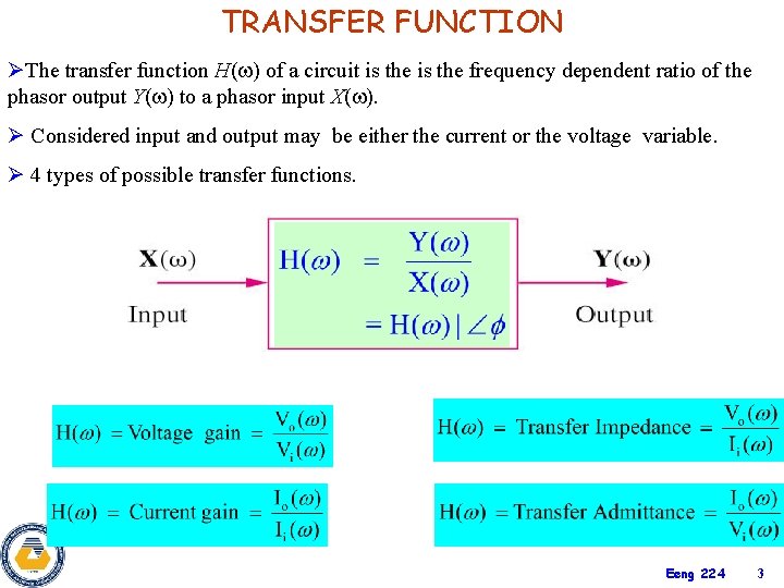 TRANSFER FUNCTION ØThe transfer function H( ) of a circuit is the frequency dependent