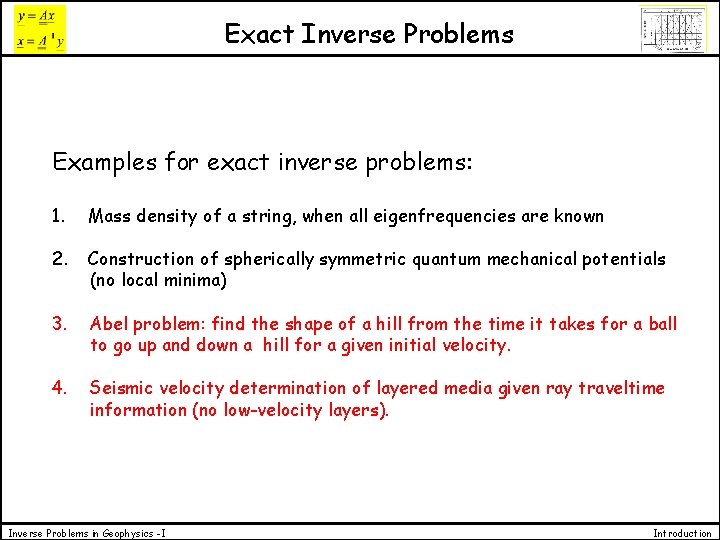 Exact Inverse Problems Examples for exact inverse problems: 1. Mass density of a string,