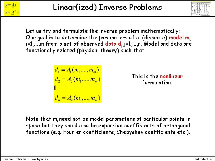 Linear(ized) Inverse Problems Let us try and formulate the inverse problem mathematically: Our goal