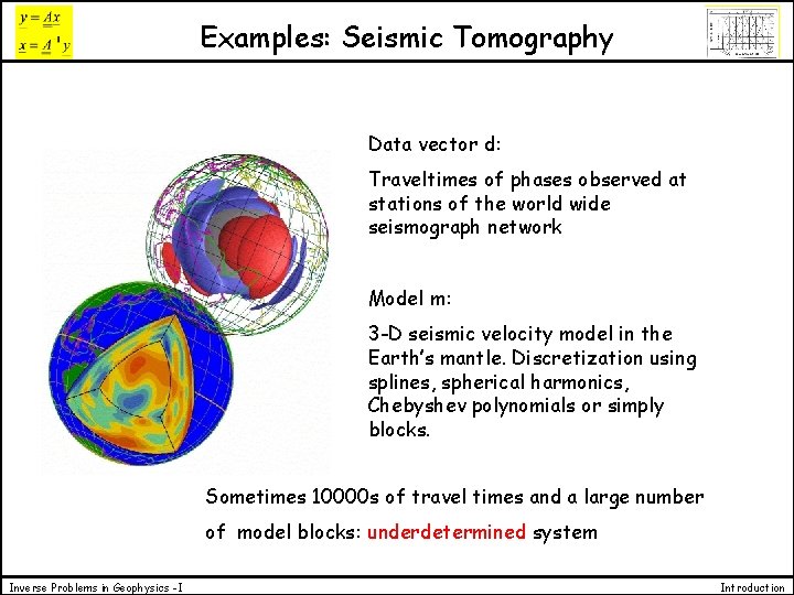Examples: Seismic Tomography Data vector d: Traveltimes of phases observed at stations of the Examples: Seismic Tomography Data vector d: Traveltimes of phases observed at stations of the