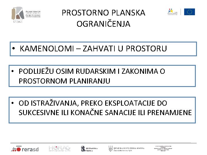 PROSTORNO PLANSKA OGRANIČENJA • KAMENOLOMI – ZAHVATI U PROSTORU • PODLIJEŽU OSIM RUDARSKIM I