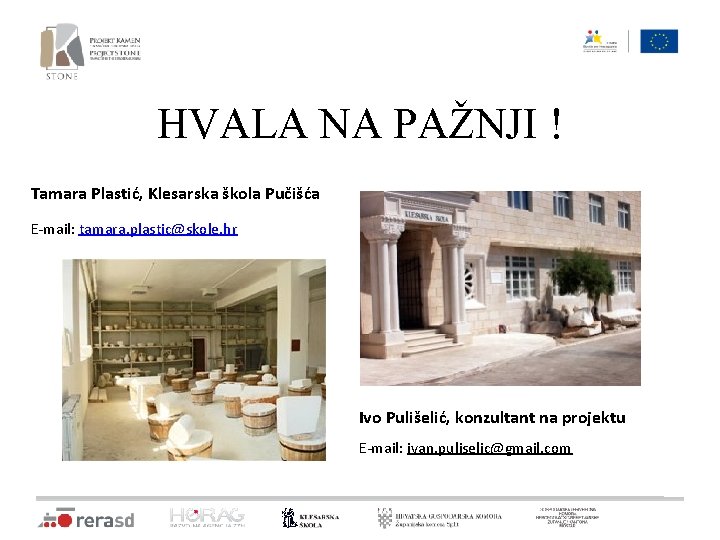 HVALA NA PAŽNJI ! Tamara Plastić, Klesarska škola Pučišća E-mail: tamara. plastic@skole. hr Ivo