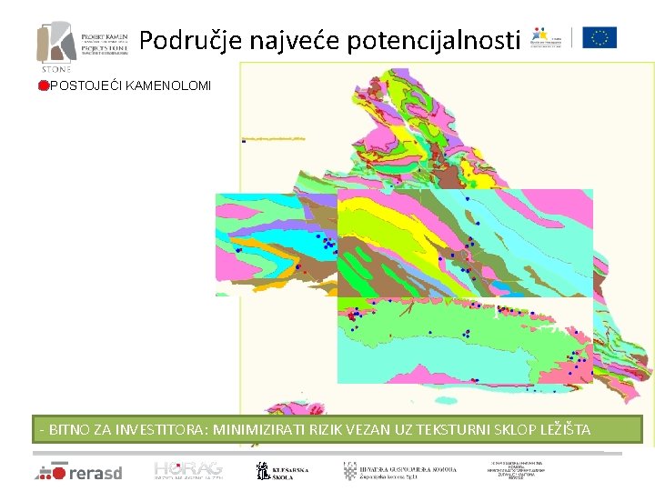 Područje najveće potencijalnosti POSTOJEĆI KAMENOLOMI - BITNO ZA INVESTITORA: MINIMIZIRATI RIZIK VEZAN UZ TEKSTURNI