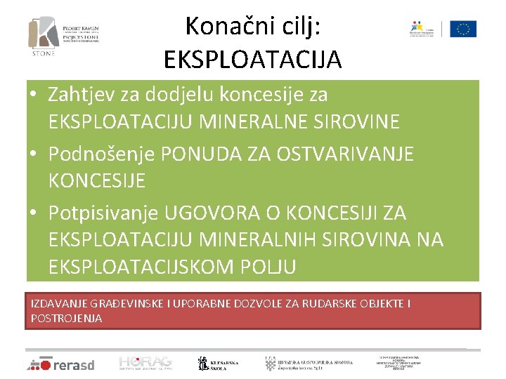 Konačni cilj: EKSPLOATACIJA • Zahtjev za dodjelu koncesije za EKSPLOATACIJU MINERALNE SIROVINE • Podnošenje