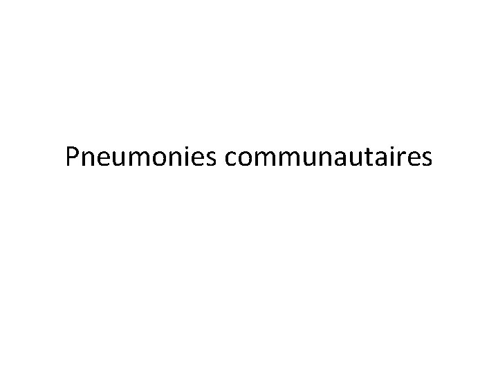 Pneumonies communautaires 