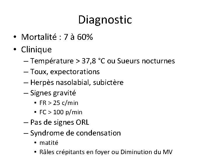 Diagnostic • Mortalité : 7 à 60% • Clinique – Température > 37, 8